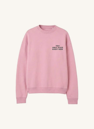 Cos I Said So - "Right Now" Organik Pamuk Sweatshirt | Pembe