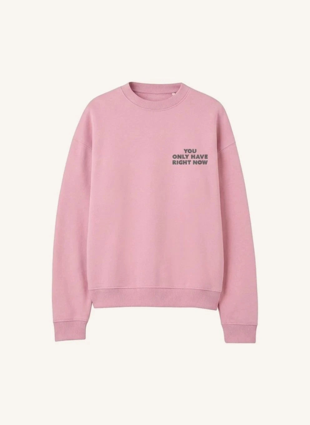 Cos I Said So - "Right Now" Organik Pamuk Sweatshirt | Pembe